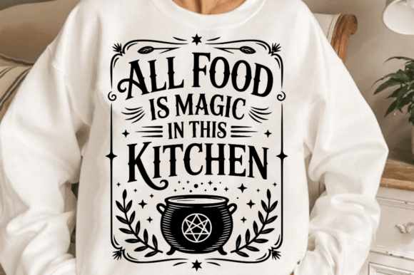 All Food is Magic in This Kitchen SVG for Graphics & Crafts