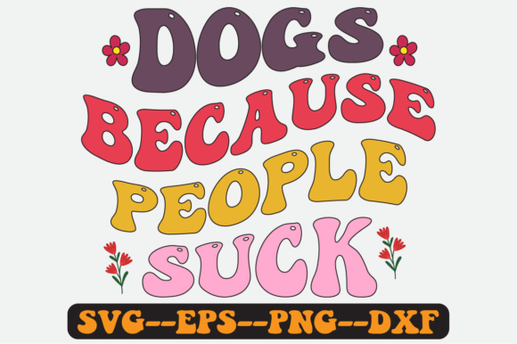 Dogs Because People Quote Retro Svg for Graphics and Crafts