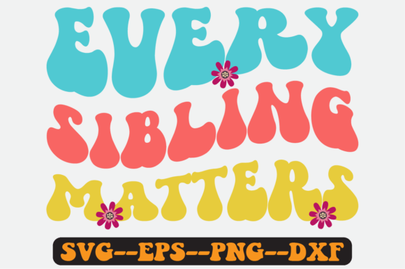 Every Sibling Matters Quote Retro Svg Review