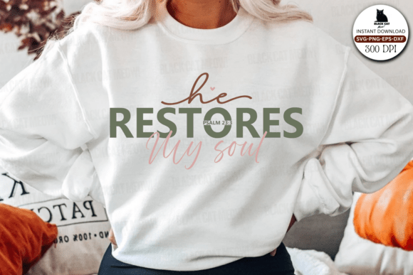He Restores My Soul Svg, Inspirational Graphics for Crafts