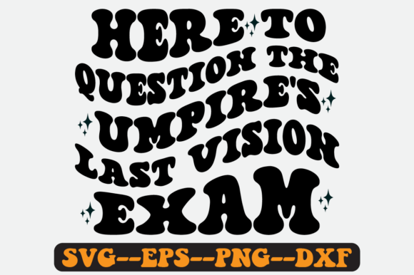 Here to Question the Umpire s Last Svg for Graphics and Crafts