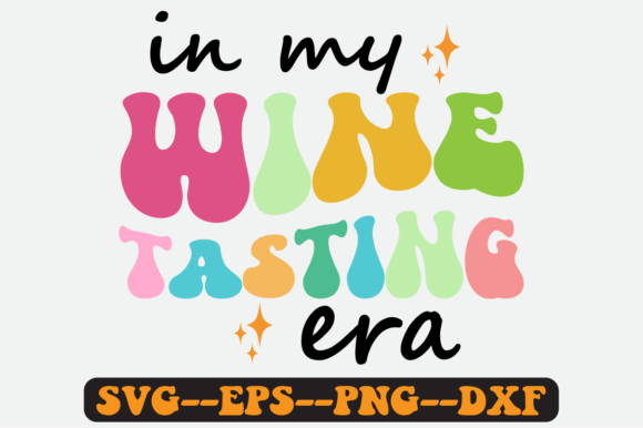 In My Wine Tasting Era Quote Retro Svg Graphics and Crafts