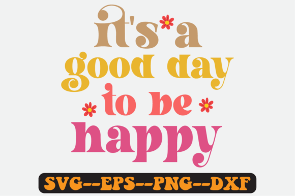 It s a Good Day to Be Happy Retro Svg Graphics in Crafts
