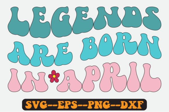 Legends Are Born in April Retro Svg Graphics for Crafts