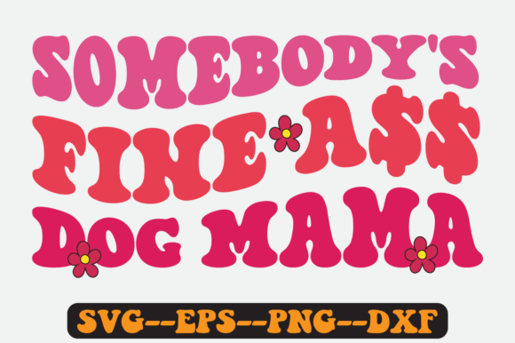 Somebody s Fine Dog Mama Retro Svg Graphics for Crafts