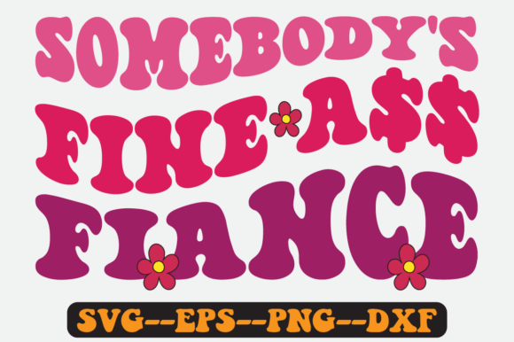 Somebody s Fine Fiance Quote Retro Svg Graphics for Crafts