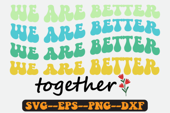 We Are Better Together Quote Retro Svg Review