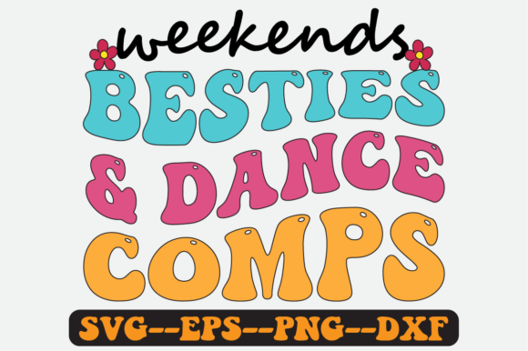 Weekends Besties and Dance Comps Svg: A Crafts Graphics Review