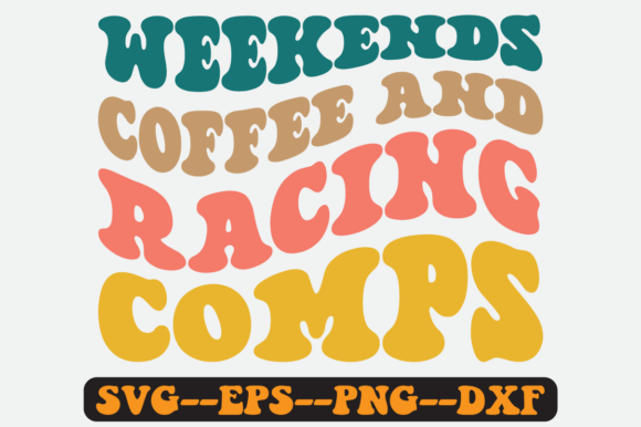 Weekends Coffee and Racing Comps Svg for Graphics and Crafts