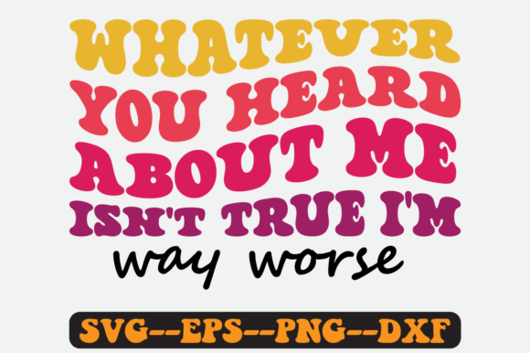 Whatever You Heard About Me Retro Svg: A Graphics & Crafts Review